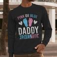 Future Dad Pink Or Blue Daddy Loves You Gender Reveal Men Long Sleeve T-Shirt