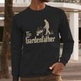 Gardening For Men Gardener Dad The Gardenfather Men Long Sleeve T-Shirt