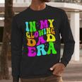 In My Glowing Dad Era Groovy Colorful Bright Men Long Sleeve T-Shirt