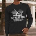 Go-Kart Dad Shirt Kart Racing Go-Cart Karting For Daddy Men Long Sleeve T-Shirt