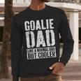Goalie Dad Shirt Men Fathers Day Goalie Dad Men Long Sleeve T-Shirt