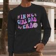 Groovy Retro In My Girl Dad Era Daddy Fathers Day Men Long Sleeve T-Shirt