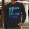 Husband Dad Pool Guy Legend Men Men Long Sleeve T-Shirt Husband Dad Pool Guy Legend Men Men Long Sleeve T-Shirt