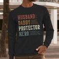 Husband Daddy Protector Hero For Dad Father's Day Men Long Sleeve T-Shirt