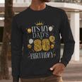It's My Dad's 80th Birthday Happy Birthday 80 Years Old Men Long Sleeve T-Shirt