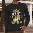It's My Father's 80th Birthday 80 Years Old Dad Men Long Sleeve T-Shirt