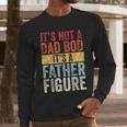 It's Not A Dad Bod It's A Father Figure Retro VintageShort Sleeve Men Long Sleeve T-Shirt It's Not A Dad Bod It's A Father Figure Retro VintageShort Sleeve Men Long Sleeve T-Shirt