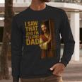 Jesus I Saw That I'm Telling Dad Religious Men Long Sleeve T-Shirt