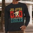 Jiu Jitsu Dad Like A Regular Dad But Cooler Dad Father Men Long Sleeve T-Shirt Jiu Jitsu Dad Like A Regular Dad But Cooler Dad Father Men Long Sleeve T-Shirt