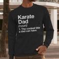 Karate Dad Definition Sports Martial Arts Men Long Sleeve T-Shirt Karate Dad Definition Sports Martial Arts Men Long Sleeve T-Shirt