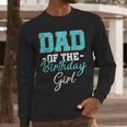 Kids Birthday Party Parent Birthday Girl Father Daddy Dad Men Long Sleeve T-Shirt
