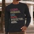 Legend Husband Dad Papa Protector Hero For Dad Men Long Sleeve T-Shirt