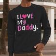 I Love My Daddy Best Dad Ever Father's Day Cool Kids Men Long Sleeve T-Shirt