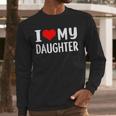 I Love My Daughter Fathers Day For Dad Men Long Sleeve T-Shirt