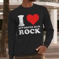 I Love Divorced Dad Rock Quote Men Long Sleeve T-Shirt