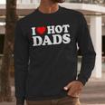 I Love I Heart Hot Dads Shirt Men Long Sleeve T-Shirt