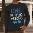 Love Needs No Words Autism Awareness Shirt Mom Dad Teacher Men Long Sleeve T-Shirt