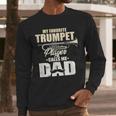 Marching Band Dad My Favorite Trumpet Player Calls Me Dad Men Long Sleeve T-Shirt Marching Band Dad My Favorite Trumpet Player Calls Me Dad Men Long Sleeve T-Shirt