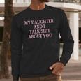 Matching Family Dad Mom My Daughter And I Talk About You Men Long Sleeve T-Shirt