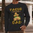 Nacho Average Dad Tee Mexican Fiesta Cinco De Mayo Men Long Sleeve T-Shirt