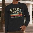 Nerdy Dads Build Character Retro Fathers Day Daddy Papa Men Men Long Sleeve T-Shirt