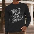 Nerdy Dads Build Character RPG Dice Father Humor Men Long Sleeve T-Shirt Nerdy Dads Build Character RPG Dice Father Humor Men Long Sleeve T-Shirt