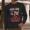 I Am Not The Step Dad I Am The Dad That Stepped Up Fathers Men Long Sleeve T-Shirt