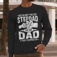Not The Stepdad Dad That Stepped Up Fathers Day 2025 Men Long Sleeve T-Shirt