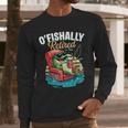 O'Fishally Retired Fishing Retirement Fisherman Dad Men Long Sleeve T-Shirt