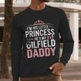 Oilfield Dad Oilfeild My Daddy Works In The Oilfield Men Long Sleeve T-Shirt Oilfield Dad Oilfeild My Daddy Works In The Oilfield Men Long Sleeve T-Shirt