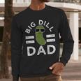 Pickle Pun Big Dill Dad Saying Dad Joke Father Humor Men Long Sleeve T-Shirt Pickle Pun Big Dill Dad Saying Dad Joke Father Humor Men Long Sleeve T-Shirt