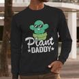 Plant Daddy Cactus Gardener Jokes Grandpa Plant Dad Men Long Sleeve T-Shirt