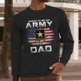 Proud To Be An Army Dad With American Flag Veteran Men Long Sleeve T-Shirt