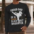 Proud Dad Of A Belt Daughter Men Long Sleeve T-Shirt Proud Dad Of A Belt Daughter Men Long Sleeve T-Shirt