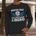 Proud Dad Of A Freaking Awesome Libero Volleyball Father Men Long Sleeve T-Shirt