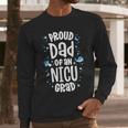 Proud Dad Of An NICU Grad NICU Graduate Father Parents Men Long Sleeve T-Shirt