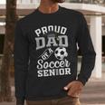 Proud Dad Of a Soccer Senior Class Of 2026 Graduation Men Long Sleeve T-Shirt
