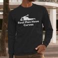 Real Men Have Curves Dad Body Men Long Sleeve T-Shirt