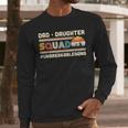 Retro Dad Daughter Squad Unbreakable Bond Father Daughter Men Long Sleeve T-Shirt