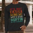 Retro Fathers Day Not Easy Being My Wifes Stud Muffin Dad Men Long Sleeve T-Shirt