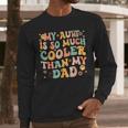 Retro Groovy My Aunt Is So Much Cooler Than My Dad Kid Niece Men Long Sleeve T-Shirt