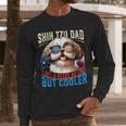 Shih Tzu Dad Like A Regular Dad But Cooler Dog Father's Day Men Long Sleeve T-Shirt