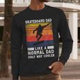 Skateboard Like A Normal Dad Vintage 80S 90S Retro Men Long Sleeve T-Shirt