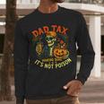 Skeleton Papa Halloween Dad Tax Making Sure Not Poison Men Long Sleeve T-Shirt