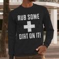Sports Meme Rub Some Dirt On It For Coach Or Dad Men Long Sleeve T-Shirt