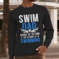 Swim Dad Swimming Dad Of A Swimmer Dad Swim Father Men Long Sleeve T-Shirt Swim Dad Swimming Dad Of A Swimmer Dad Swim Father Men Long Sleeve T-Shirt