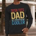 Tater Tots Dad Like a Regular Dad But Cooler Men Long Sleeve T-Shirt Tater Tots Dad Like a Regular Dad But Cooler Men Long Sleeve T-Shirt