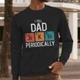 I Tell Dad Jokes Periodically Fathers Day Chemical Men Long Sleeve T-Shirt