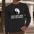 Thicc Dads Who Vape For Christ Father Day Men Long Sleeve T-Shirt