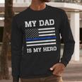 Thin Blue Line My Dad Is My Hero Son Daughter Of Cop Men Long Sleeve T-Shirt Thin Blue Line My Dad Is My Hero Son Daughter Of Cop Men Long Sleeve T-Shirt